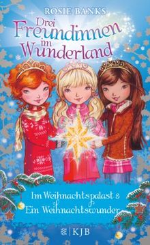 Drei Freundinnen im Wunderland. Im Weihnachtspalast & Ein Weihnachtswunder