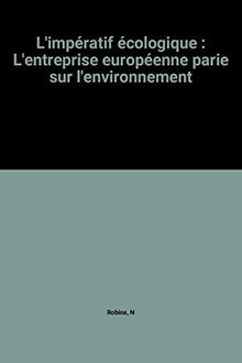L'impératif écologique : L'entreprise européenne parie sur l'environnement von Robins, N | Buch | Zustand gut
