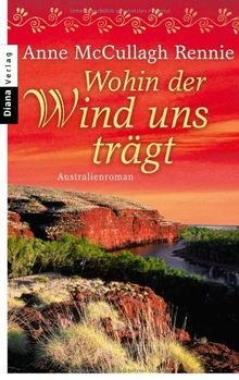 Wohin der Wind uns trägt: Australienroman