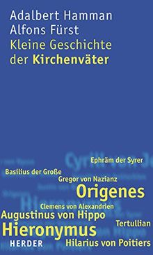 Kleine Geschichte der Kirchenväter: Einführung in Leben und Werk