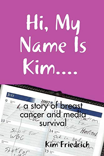 Hi, My Name Is Kim.... a Story of Breast Cancer and Media Survival