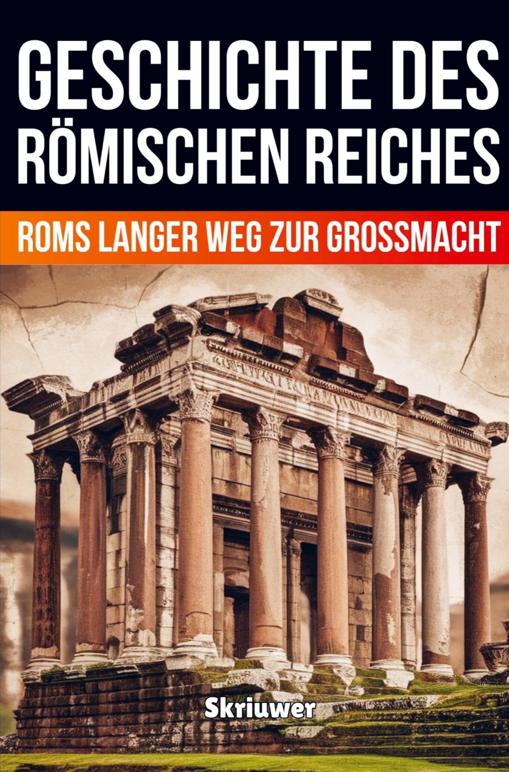 Die Geschichte des Römischen Reiches