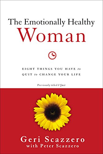 Geri Scazzero The Emotionally Healthy Woman, Eight Things You Have To Quit To Change Your Life
