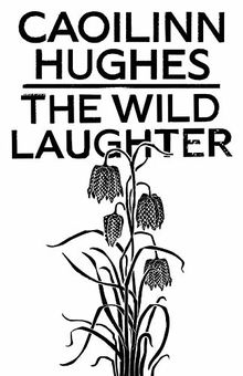 The Wild Laughter von Hughes, Caoilinn | Buch | Zustand gut