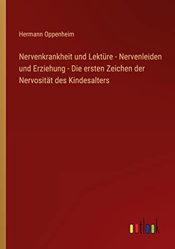 Nervenkrankheit und Lektüre - Nervenleiden und Erziehung - Die ersten Zeichen der Nervosität des Kindesalters