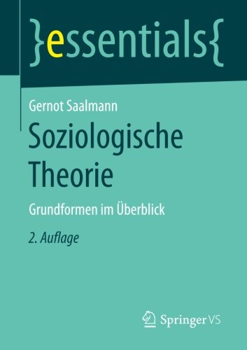 Soziologische Theorie: Grundformen im Überblick (essentials)