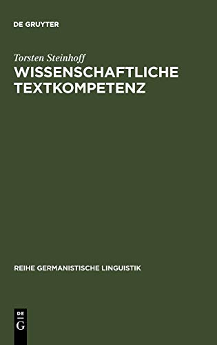 Wissenschaftliche Textkompetenz: Sprachgebrauch und Schreibentwicklung in wissenschaftlichen Texten von Studenten und Experten (Reihe Germanistische Linguistik, Band 280)