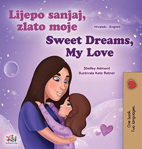 Sweet Dreams, My Love (Croatian English Bilingual Book for Kids) (Croatian English Bilingual Collection)