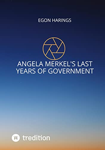 Angela Merkel's last years of government: Angela Merkel's years of reign from 2017 up to 2021 including (German History: Angela Merkel's last years of government)