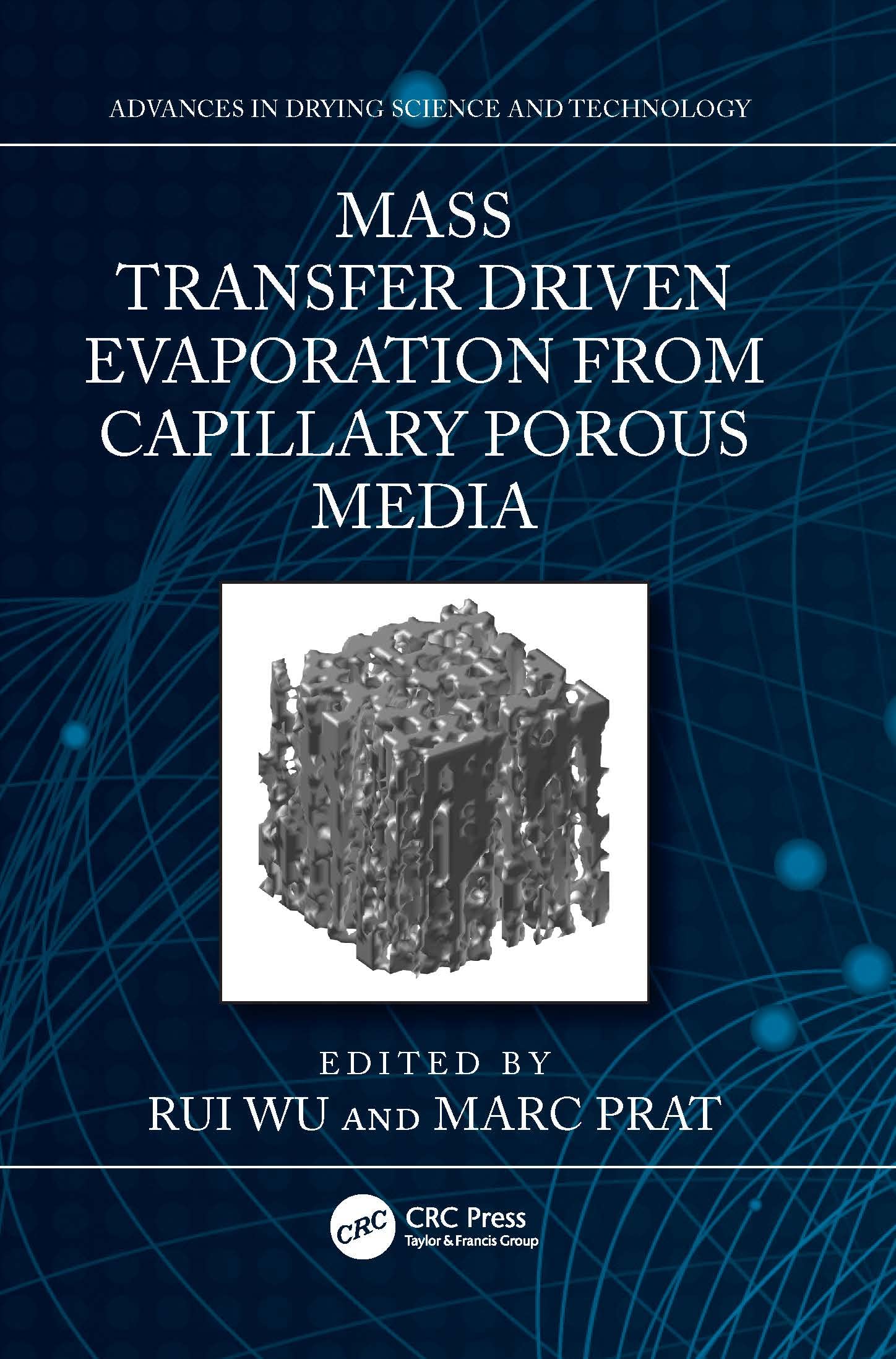 Mass Transfer Driven Evaporation From Capillary Porous Media (Advances in Drying Science and Technology)