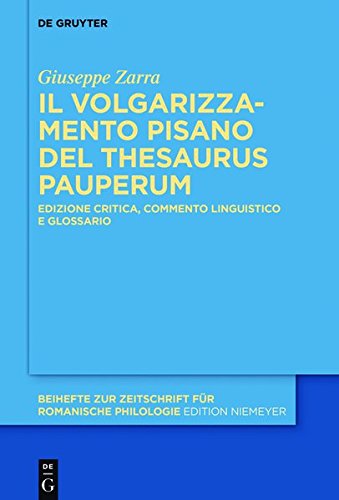 Il «Thesaurus pauperum» pisano: Edizione critica, commento linguistico e glossario (Beihefte zur Zeitschrift für romanische Philologie, Band 417)