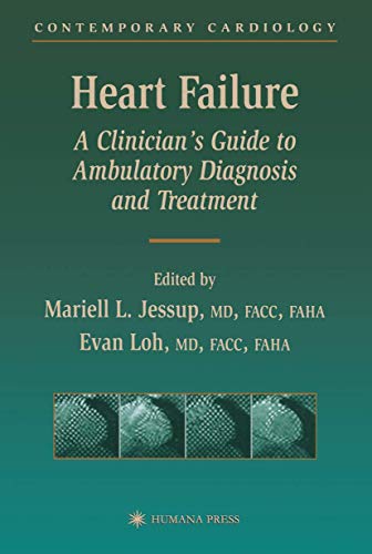 Heart Failure: A Clinician's Guide To Ambulatory Diagnosis And Treatment (Contemporary Cardiology)