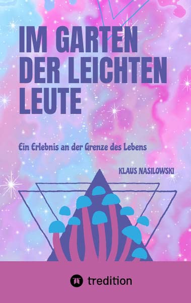 Im Garten der Leichten Leute: Ein Erlebnis an der Grenze des Lebens
