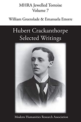 Hubert Crackanthorpe: Selected Writings (Mhra Jewelled Tortoise, Band 7)