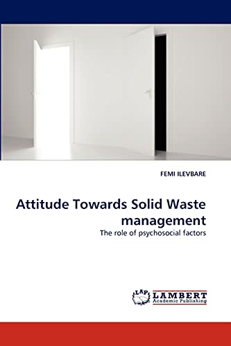 Attitude Towards Solid Waste management: The role of psychosocial factors