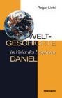 Weltgeschichte im Visier des Propheten Daniel von Roger Liebi | Buch | Zustand gut