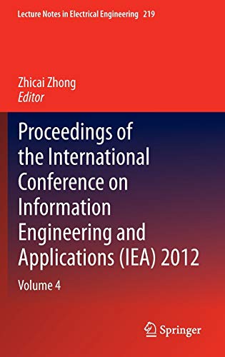 Proceedings of the International Conference on Information Engineering and Applications (IEA) 2012: Volume 4 (Lecture Notes in Electrical Engineering, 219, Band 219)