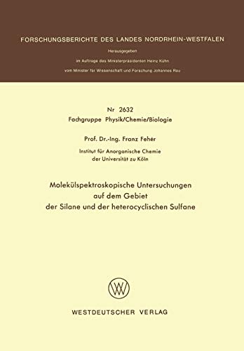 Molekülspektroskopische Untersuchungen auf dem Gebiet der Silane und der heterocyclischen Sulfane (Forschungsberichte des Landes Nordrhein-Westfalen)