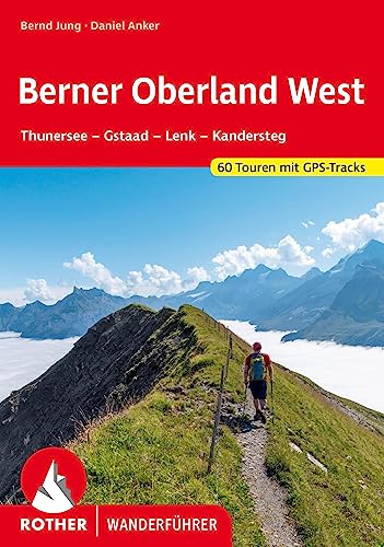 Bernd Jung Berner Oberland West, Thunersee – Gstaad – Lenk – Kandersteg. 60 Touren Mit Gps-Tracks (Rother Wanderführer)