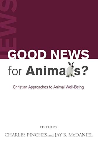 Good News for Animals?: Christian Approaches to Animal Well-Being