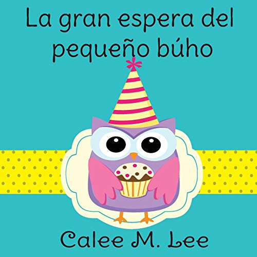 La gran espera del pequeño búho (Xist Kids Spanish Books)