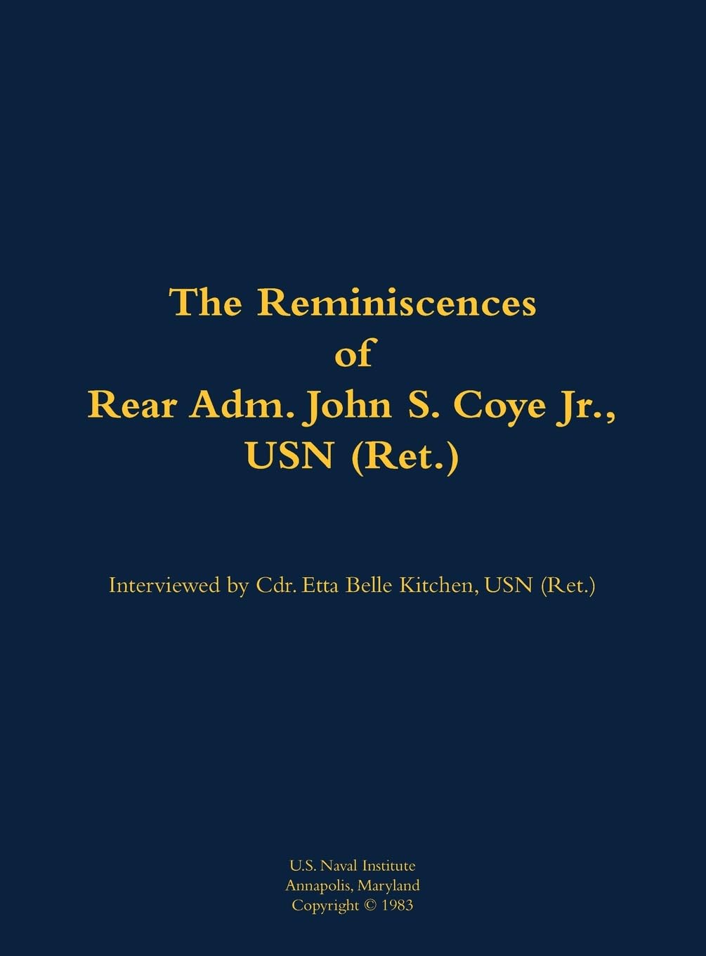 The Reminiscences of Rear Adm. John S. Coye Jr., USN (Ret.): 1911-2002