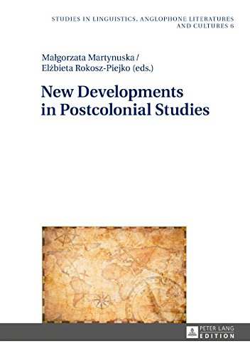 New Developments in Postcolonial Studies (Studies in Linguistics, Anglophone Literatures and Cultures)