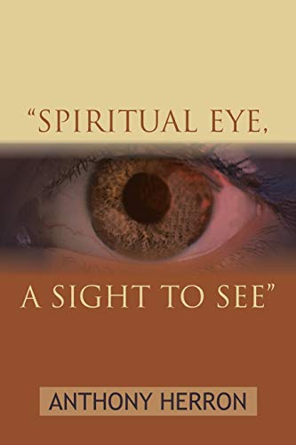 Spiritual Eye, A Sight to See