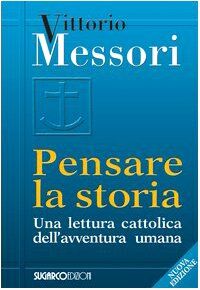 Pensare la storia. Una lettura cattolica dell'avventura umana