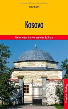 Kosovo. Kultur und Natur zwischen Amselfeld und Albanischen Alpen