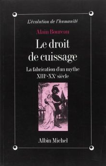 Le droit de cuissage : la fabrication d'un mythe XIIIe-XXe siècle