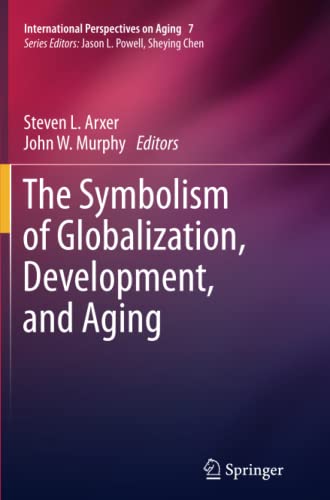 The Symbolism of Globalization, Development, and Aging (International Perspectives on Aging, Band 7)