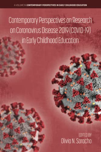 Contemporary Perspectives on Research on Coronavirus Disease 2019 (COVID-19) in Early Childhood Education (Contemporary Perspectives in Early Childhood Education)