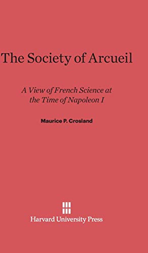 The Society of Arcueil: A View of French Science at the Time of Napoleon I
