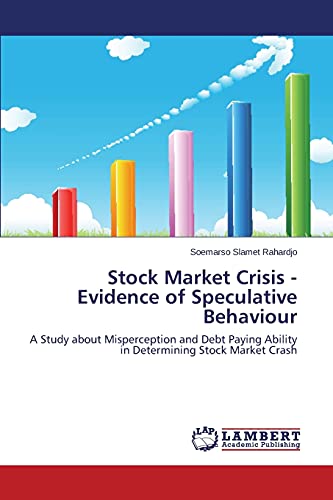 Stock Market Crisis - Evidence of Speculative Behaviour: A Study about Misperception and Debt Paying Ability in Determining Stock Market Crash