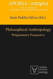 Philosophical Anthropology: Wittgenstein's Perspective (Aporia, Band 1)
