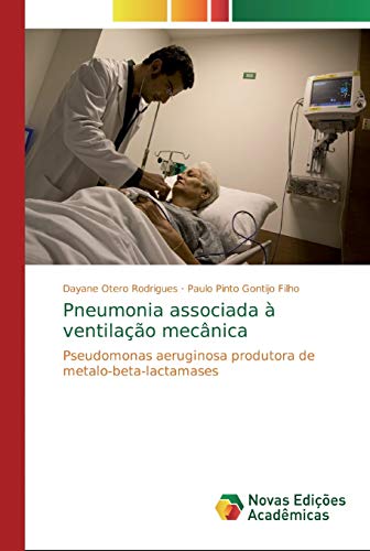 Pneumonia associada à ventilação mecânica: Pseudomonas aeruginosa produtora de metalo-beta-lactamases