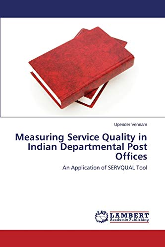 Measuring Service Quality in Indian Departmental Post Offices: An Application of SERVQUAL Tool
