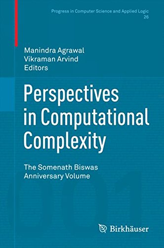 Perspectives in Computational Complexity: The Somenath Biswas Anniversary Volume (Progress in Computer Science and Applied Logic)