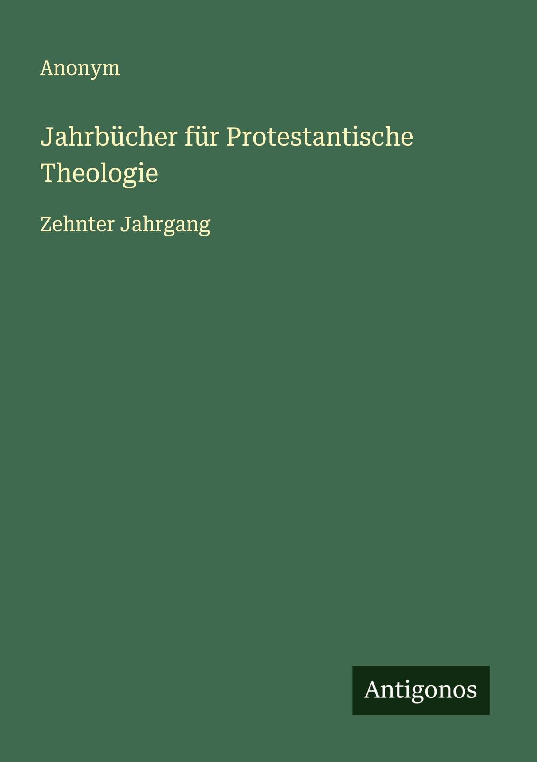 Jahrbücher für Protestantische Theologie: Zehnter Jahrgang