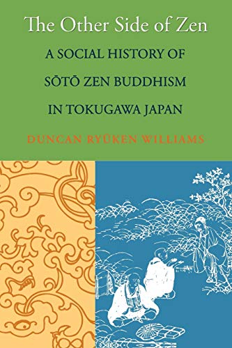 The Other Side of Zen: A Social History of Sōtō Zen Buddhism in Tokugawa Japan (Buddhisms: A Princeton University Press Series): A ... of Soto Zen Buddhism in Tokugawa Japan