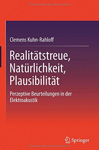 Realitätstreue, Natürlichkeit, Plausibilität: Perzeptive Beurteilungen in der Elektroakustik