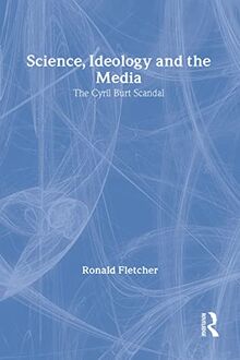Science, Ideology, and the Media: The Cyril Burt Scandal