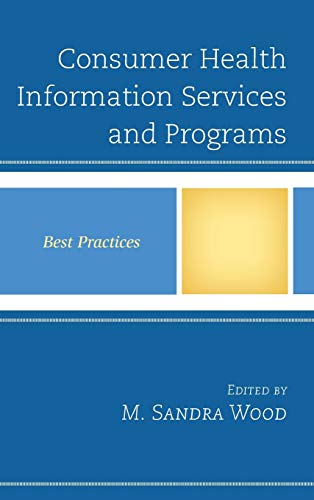 Consumer Health Information Services and Programs: Best Practices (Best Practices in Library Services)