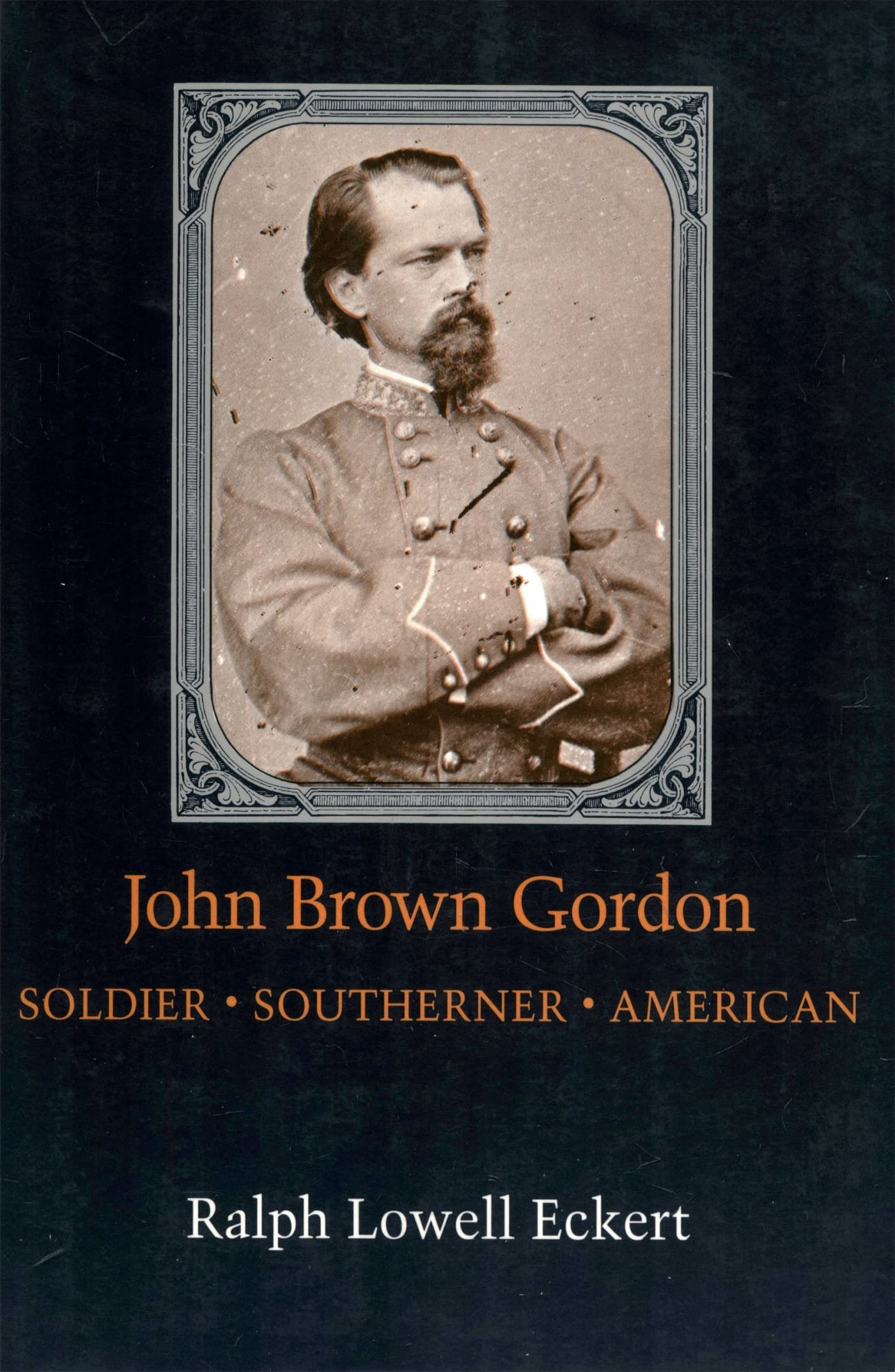 John Brown Gordon: Soldier, Southerner, American (Southern Biography Series)