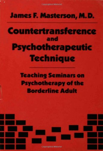 Countertransference and Psychotherapeutic Technique: Teaching Seminars: Teaching Seminars on Psychotherapy of the Borderline Adult