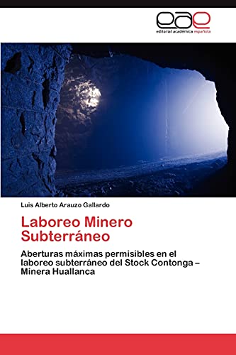 Laboreo Minero Subterráneo: Aberturas máximas permisibles en el laboreo subterráneo del Stock Contonga – Minera Huallanca