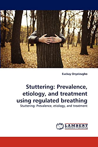 Stuttering: Prevalence, etiology, and treatment using regulated breathing: Stuttering: Prevalence, etiology, and treatment