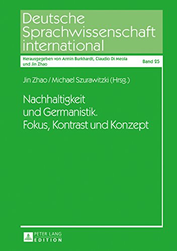Nachhaltigkeit und Germanistik. Fokus, Kontrast und Konzept (Deutsche Sprachwissenschaft international)
