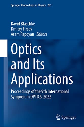 Optics and Its Applications: Proceedings of the 9th International Symposium OPTICS-2022 (Springer Proceedings in Physics, 281, Band 281)